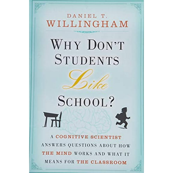 Pre-Owned Why Don't Students Like School? : A Cognitive Scientist Answers Questions about How the Mind Works and What It Means for the Classroom 9780470591963