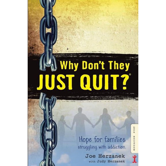 Why Don't They JUST QUIT?: Hope for families struggling with addiction., (Paperback)