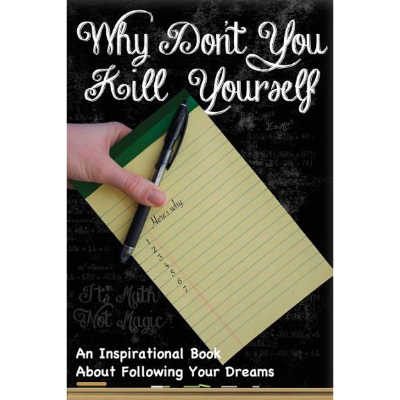 Why Don't You Kill Yourself: It's Math Not Magic (Paperback) by Leon Giafaglione