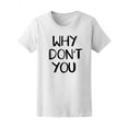 thumbnail image 1 of Why Don't You Lettering T-Shirt Women -Image by Shutterstock, Female Medium, 1 of 2