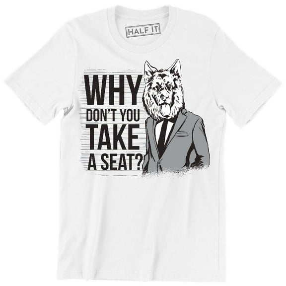 Why Dont Take A Seat? Funny Dog Beto O Rourke Style T-Shirt