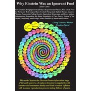 Why Einstein Was an Ignorant Fool, Paperback