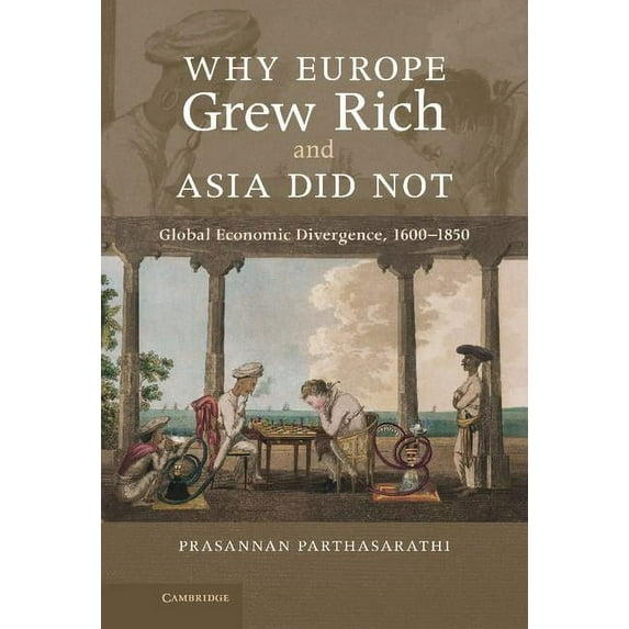 Why Europe Grew Rich and Asia Did Not: Global Economic Divergence, 1600-1850, (Hardcover)