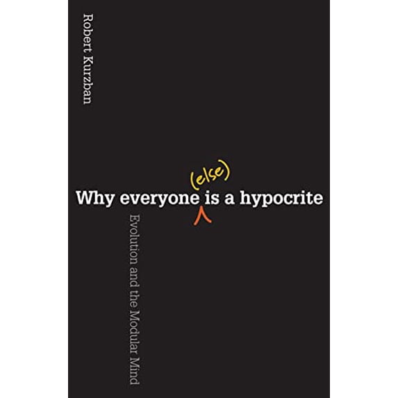 Pre-Owned Why Everyone (Else) Is a Hypocrite: Evolution and the Modular Mind (Hardcover) 0691146748 9780691146744