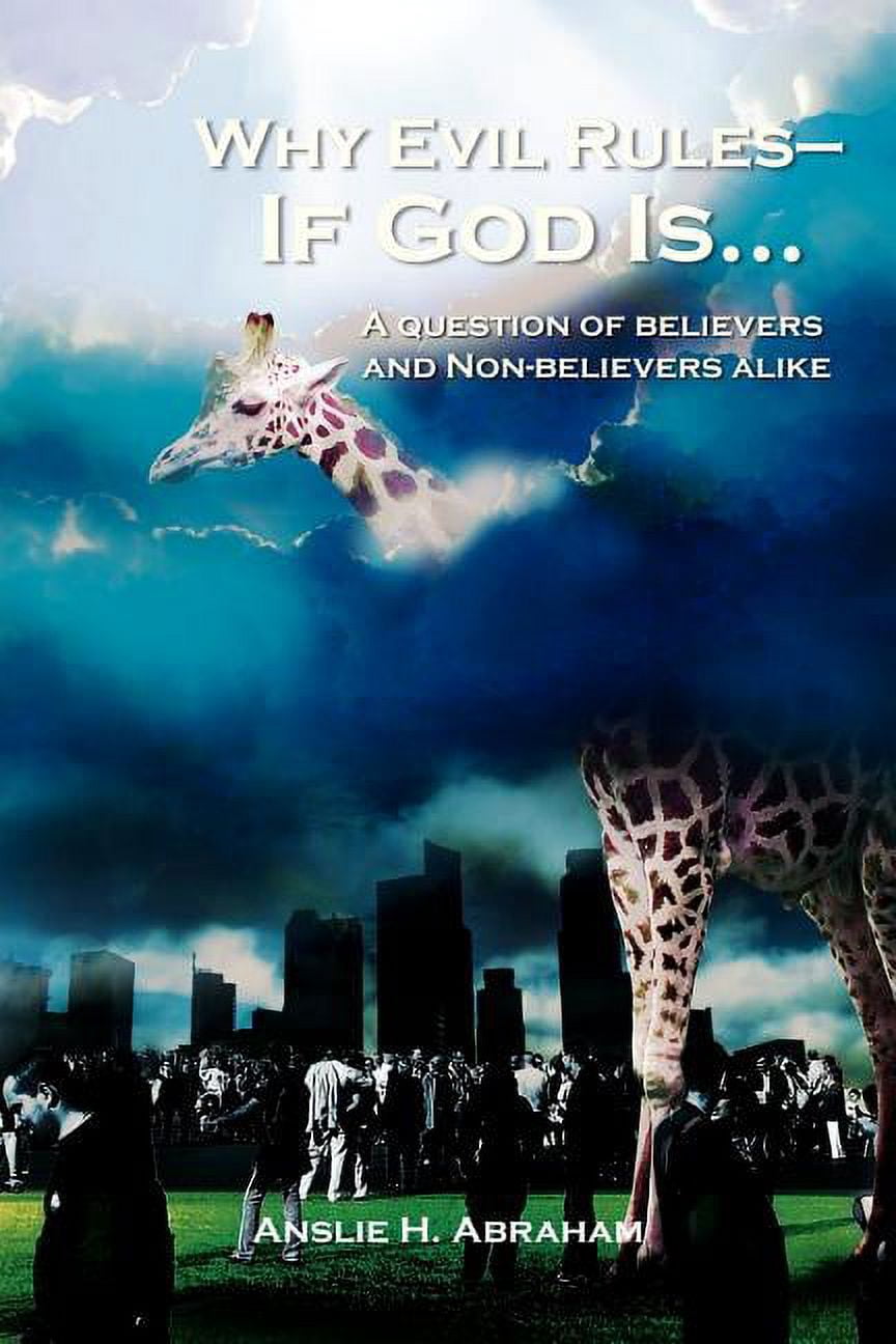 Why Evil Rules - If God Is : A Question of Believers and Non-Believers ...