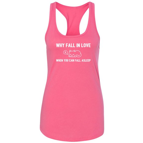 Why Fall In Love. . . Fall Asleep Racerback Tank