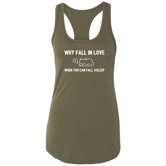 Why Fall In Love. . . Fall Asleep Racerback Tank