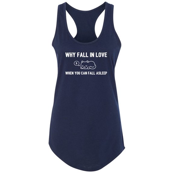 Why Fall In Love. . . Fall Asleep Racerback Tank