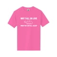 thumbnail image 1 of Why Fall In Love. . . Fall Asleep Short Sleeve Neon T-Shirt, 1 of 1