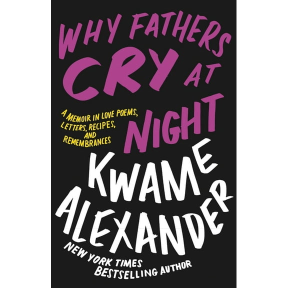 Why Fathers Cry at Night: A Memoir in Love Poems, Letters, Recipes, and Remembrances, (Hardcover)