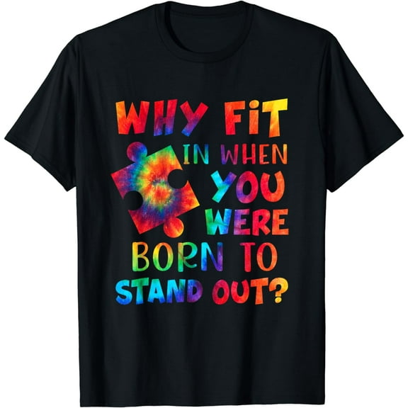 Why Fit In When You Were Born To Stand Out Autism Awareness T-Shirt