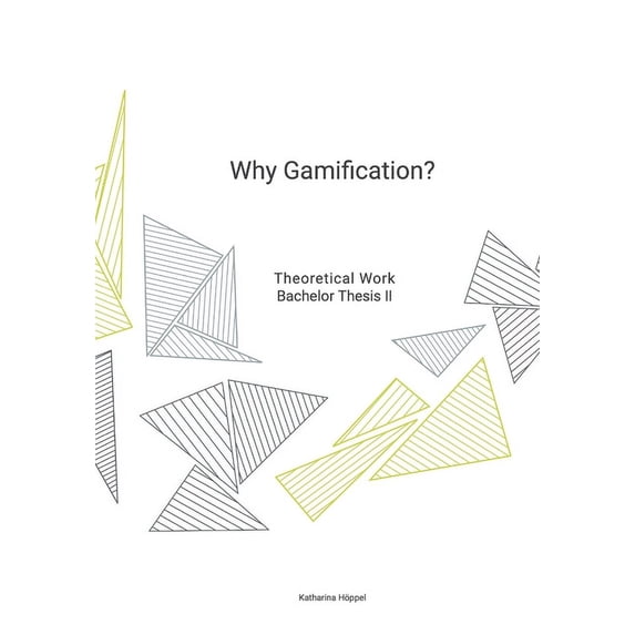 Why Gamification: BA Thesis Katharina Höppel (Paperback)