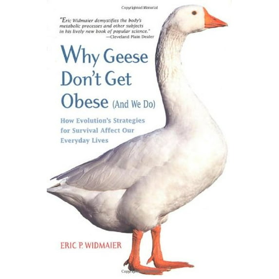 Pre-Owned Why Geese Don't Get Obese (and We Do): How Evolution's Strategies for Survival Affect Our Everyday Lives (Paperback) 0716736497 9780716736493