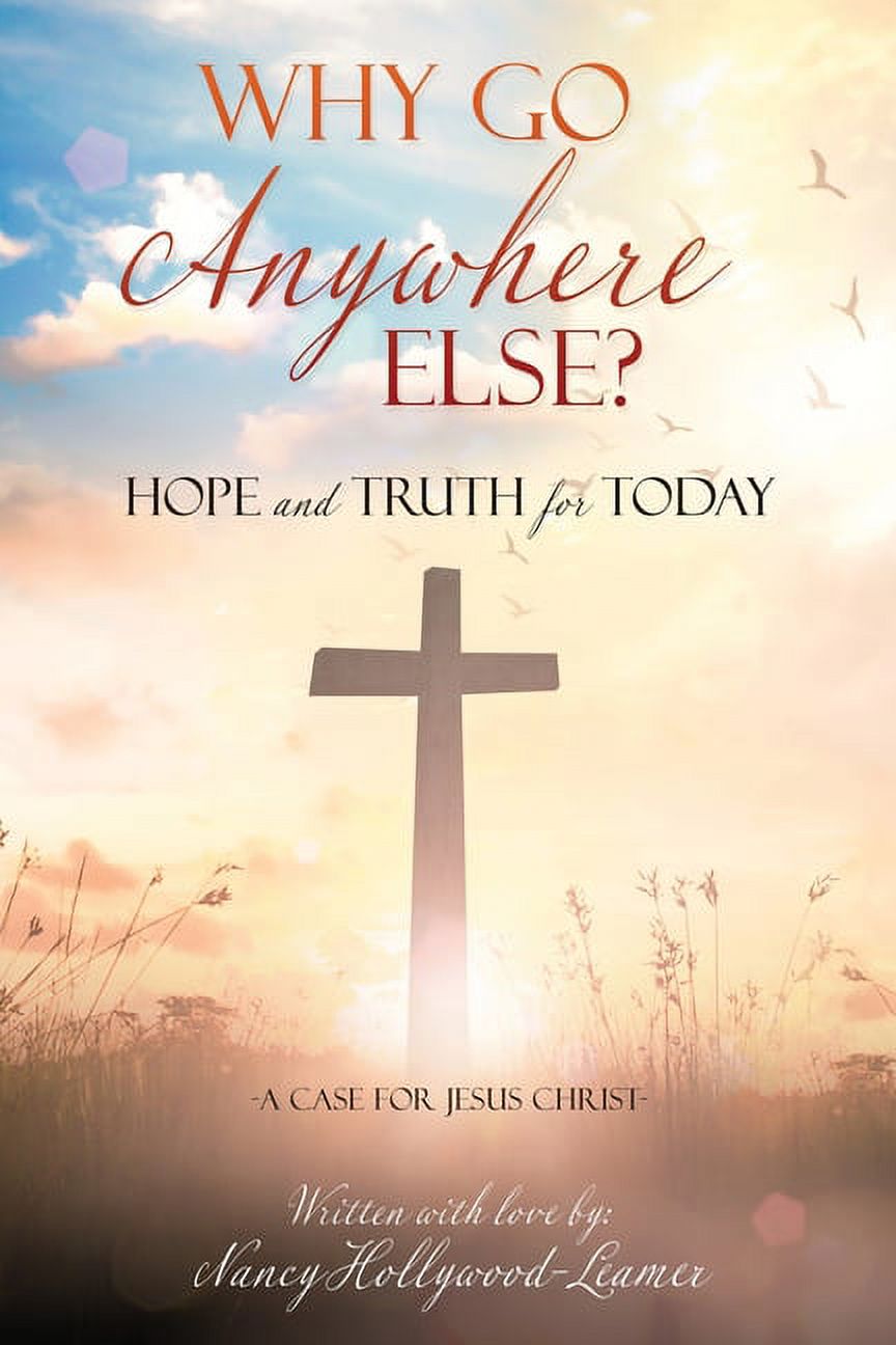Why Go Anywhere Else?: Hope and TRUTH for Today, (Paperback) - Walmart.com