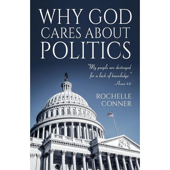 Why God Cares About Politics Paperback Rochelle Conner