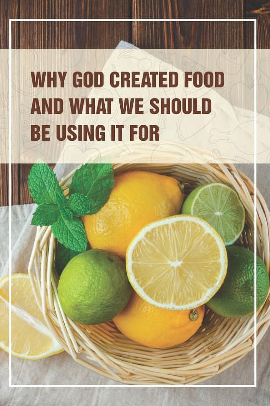 Why God Created Food And What We Should Be Using It For : Find Your Weigh (Paperback)