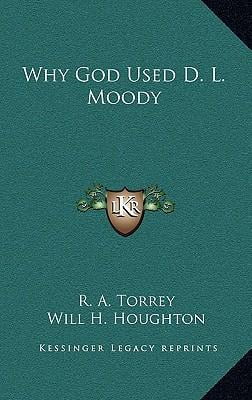 Why God Used D. L. Moody (Hardcover)