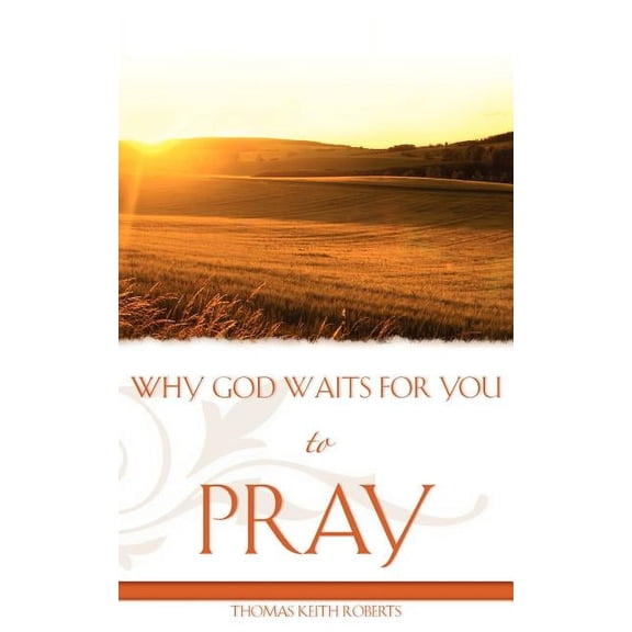 Why God Waits for You to Pray, (Paperback)