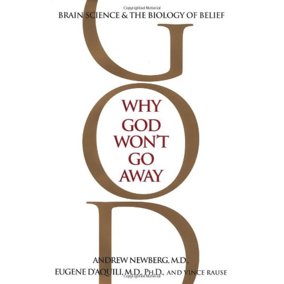 Pre-Owned Why God Won't Go Away: Brain Science and the Biology of Belief (Hardcover) 0345440331 9780345440334