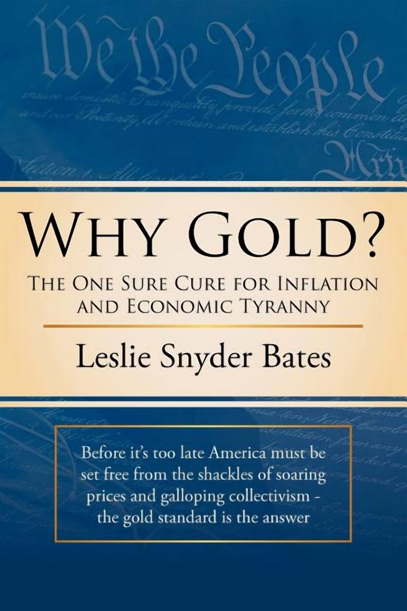 Why Gold? : The One Sure Cure for Inflation and Economic Tyranny ...