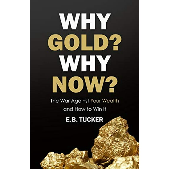 Pre-Owned Why Gold? Why Now?: The War Against Your Wealth and How to Win It (Paperback) 1735104817 9781735104812