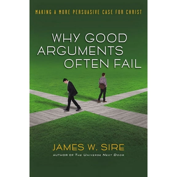 Why Good Arguments Often Fail: Making a More Persuasive Case for Christ, (Paperback)