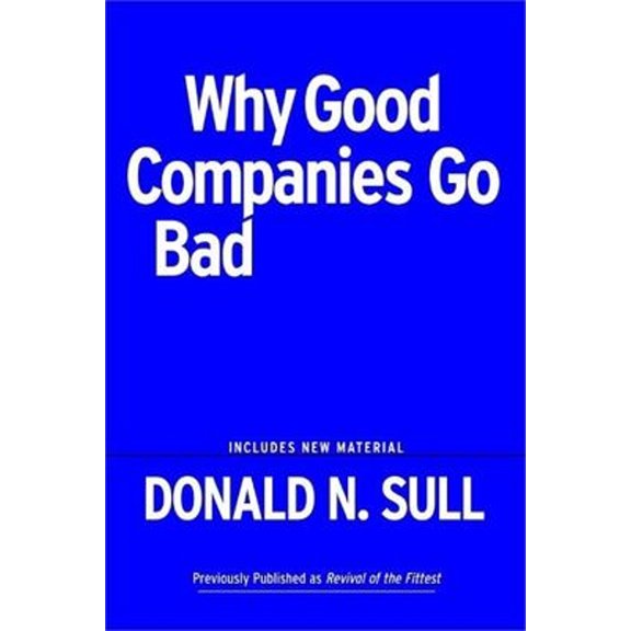 Pre-Owned Why Good Companies Go Bad And How Great Managers Remake Them (Paperback) 1591397162 9781591397168