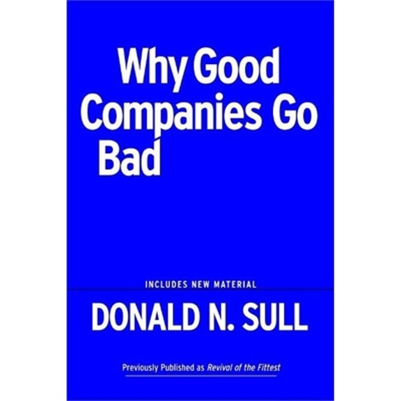 Pre-Owned Why Good Companies Go Bad And How Great Managers Remake Them (Paperback) 1591397162 9781591397168