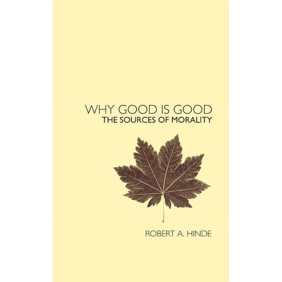 Why Good Is Good: The Sources of Morality, (Hardcover)