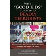 thumbnail image 1 of Why Good Kids Turn Into Deadly Terrorists: Deconstructing the Accused Boston Marathon Bombers and Others Like Them, (Hardcover), 1 of 1