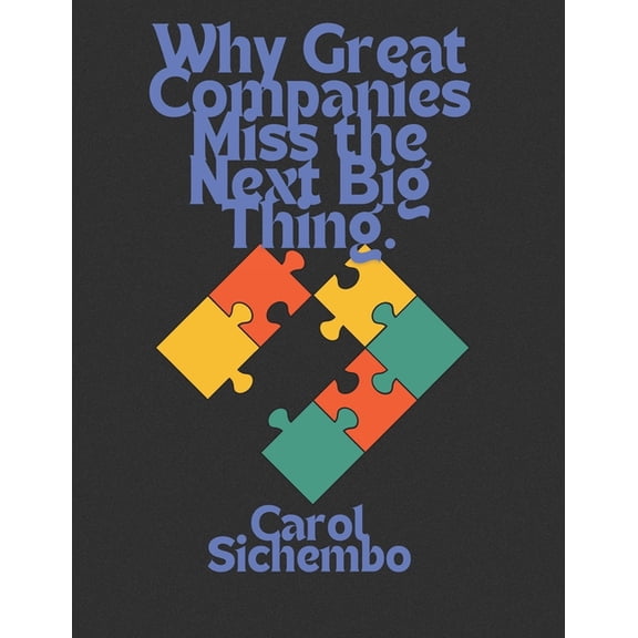 Why Great Companies Miss the Next Big Thing, (Paperback)