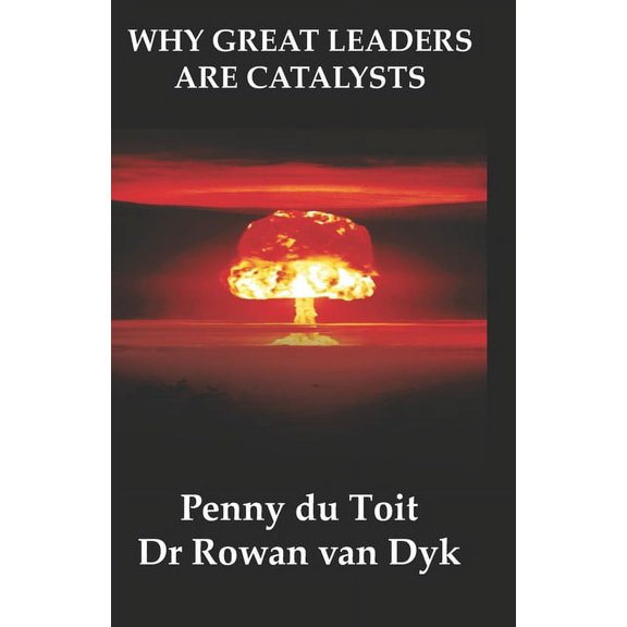 Why Great Leaders: Why Great Leaders Are Catalysts (Paperback)