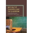 thumbnail image 1 of Why Half of Teachers Leave the Classroom: Understanding Recruitment and Retention in Today's Schools, (Paperback), 1 of 1