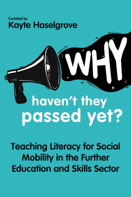 Why Haven't They Passed Yet: Teaching Literacy for Social Mobility in the Further Education and Skills Sector, (Paperback)