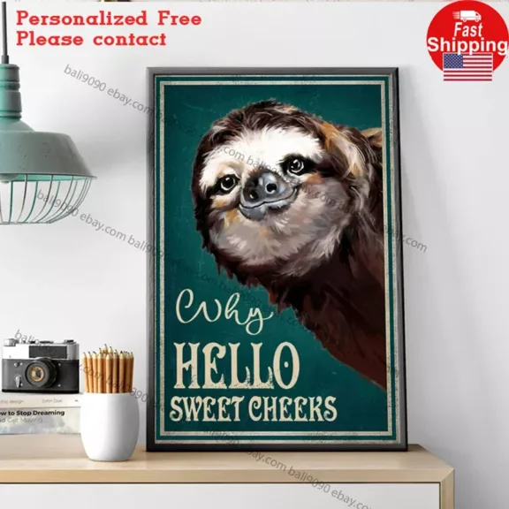 Why Hello Sweet Cheeks Poster Sloth Lover Home Decor Sloth Gifts Cute Wall Art Home Decor Office Wall Art