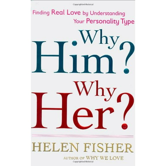 Pre-Owned Why Him? Why Her?: Finding Real Love By Understanding Your Personality Type (Hardcover) 0805082921 9780805082920