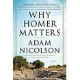 thumbnail image 1 of Pre-Owned Why Homer Matters: A History (Paperback) 1250074940 9781250074942, 1 of 1