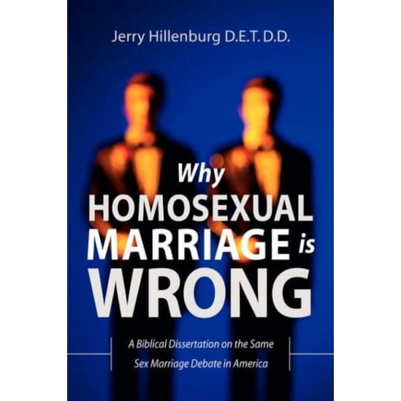 Why Homosexual Marriage Is Wrong Paperback 1594675082 9781594675089 Jerry Hillenburg