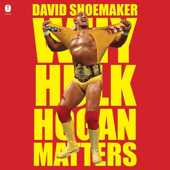 Why Hulk Hogan Matters, (Audiobook)