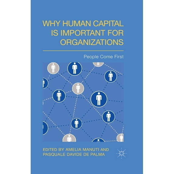 Why Human Capital Is Important for Organizations: People Come First, (Paperback)