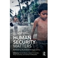 thumbnail image 1 of Why Human Security Matters: Rethinking Australian foreign policy, (Paperback), 1 of 1