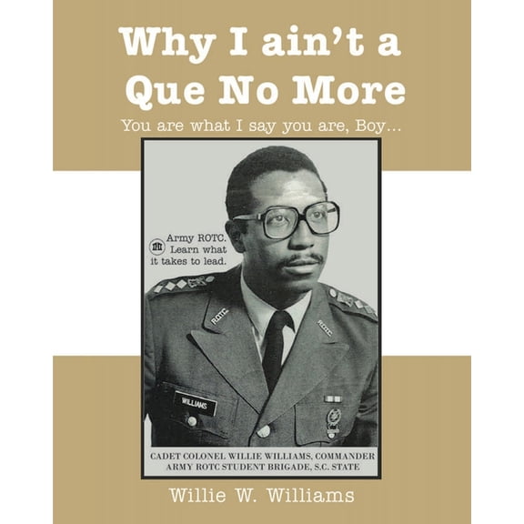 Why I Ain't a Que No More: You are What I Say You Are, Boy, (Paperback)