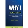 thumbnail image 1 of Why I Always Ask: Curious Minds, Bright Futures, and Lifelong Learning, (Paperback), 1 of 1