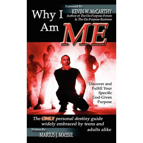 Why I Am ME: Discover and Fulfill Your Specific God-Given Purpose