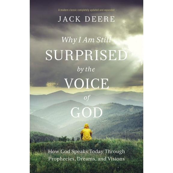 Why I Am Still Surprised by the Voice of God: How God Speaks Today Through Prophecies, Dreams, and Visions, (Paperback)