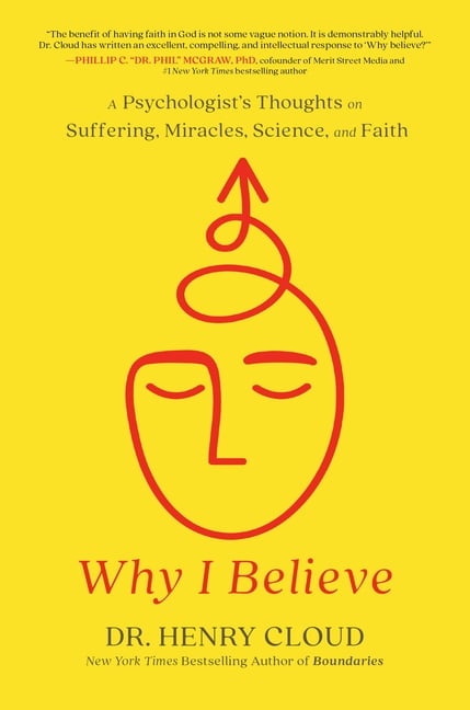 Why I Believe: A Psychologist's Thoughts on Suffering, Miracles, Science, and Faith, (Hardcover)