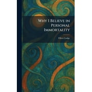 Why I Believe in Personal Immortality, Hardcover