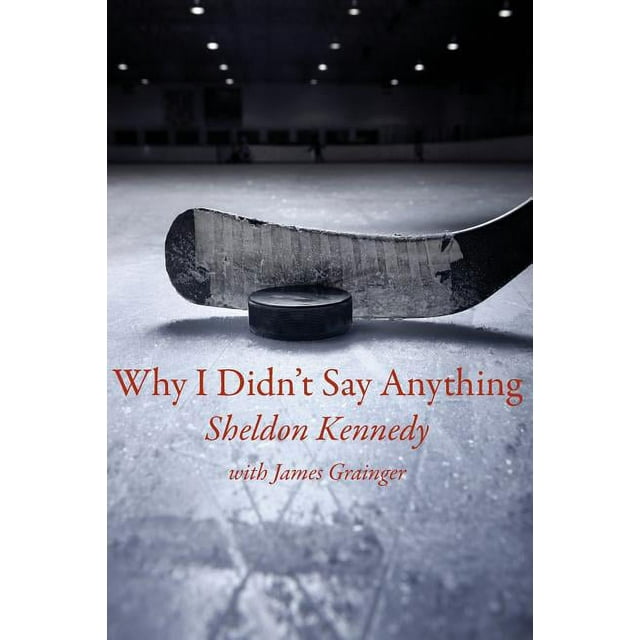 Why I Didn't Say Anything Sheldon Kennedy