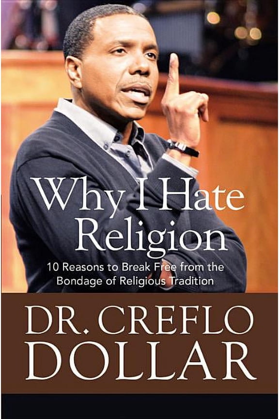 Why I Hate Religion : 10 Reasons to Break Free from the Bondage of Religious Tradition (Hardcover)