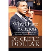 Why I Hate Religion 10 Reasons to Break Free from the Bondage of Religious Tradition Hardcover